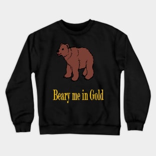Beary me in Gold Crewneck Sweatshirt
